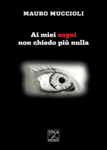 Mauro Muccioli-ai miei sogni non chiedo più nulla