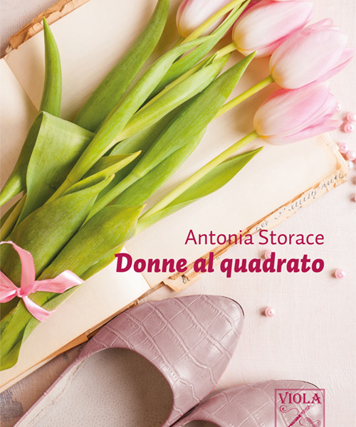Antonia Storace - Donne al quadrato.indd