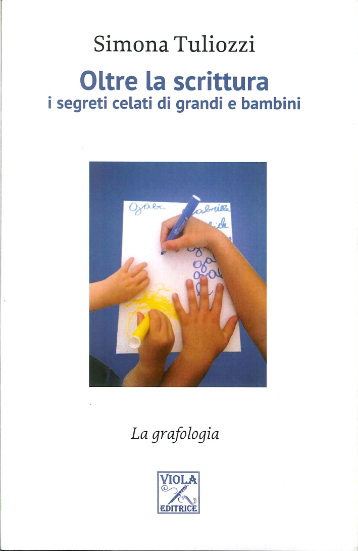 Oltre la scrittura. I segreti celati di grandi e bambini