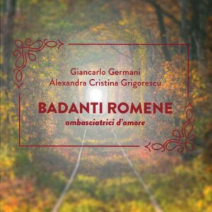Badanti Romene. Ambasciatrici d'Amore