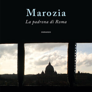 Marozia. La padrona di Roma