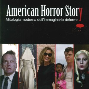 American Horror Story. Mitologia Moderna Dell'Immaginario Deforme