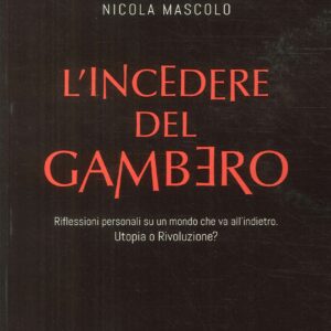L'incedere del gambero. Riflessioni personali su un mondo che va all'indietro. Utopia o rivoluzione?