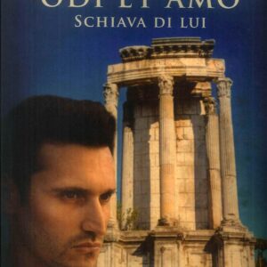 Odi et amo. Schiava di lui. II Parte