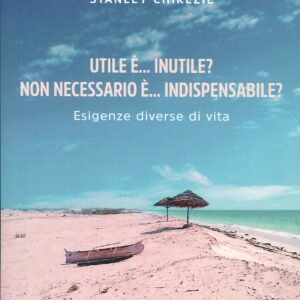 Utile è... Inutile? Non necessario è... Indispensabile? Esigenze di vita diverse.