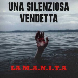 Una silenziosa vendetta. La M.A.N.I.T.A
