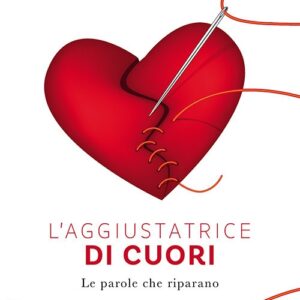 L'aggiustatrice di cuori. Le parole che riparano